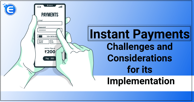 Instant Payments: Challenges and Considerations for its Implementation