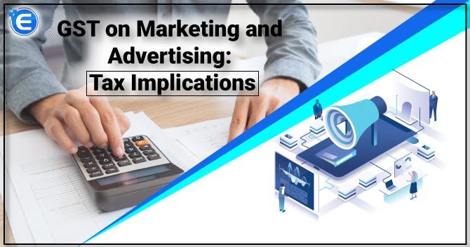 GST on Marketing and Advertising: Tax Implications