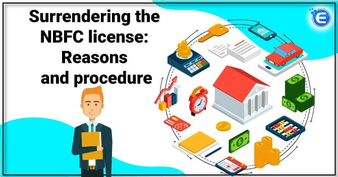 Surrendering the NBFC license: Reasons and procedure