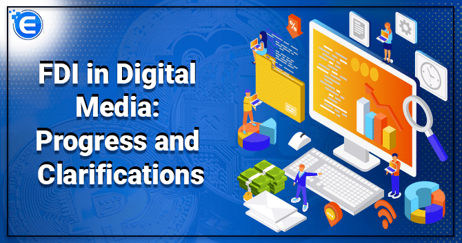 FDI in Digital Media: Progress and Clarifications