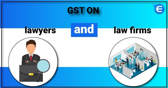 GST on lawyers and law firms