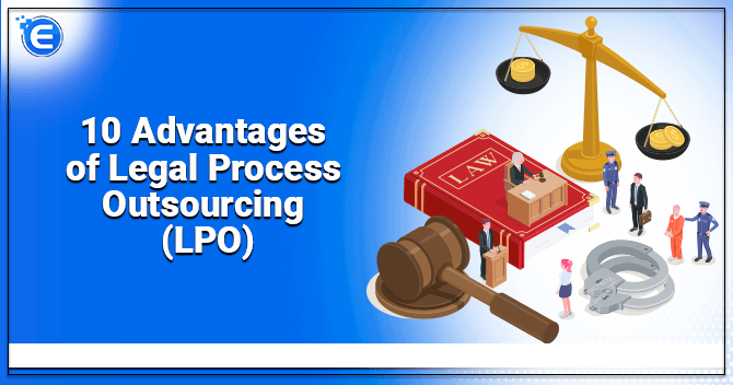 10 Advantages of Legal Process Outsourcing (LPO)