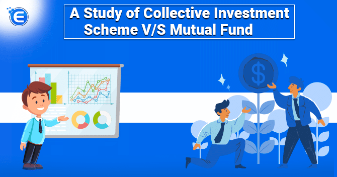 A Study of Collective Investment Scheme V/S Mutual Fund