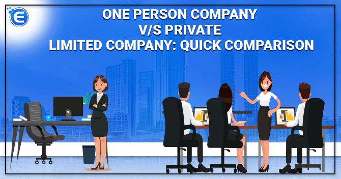 One Person Company V/S Private Limited Company: Quick Comparison
