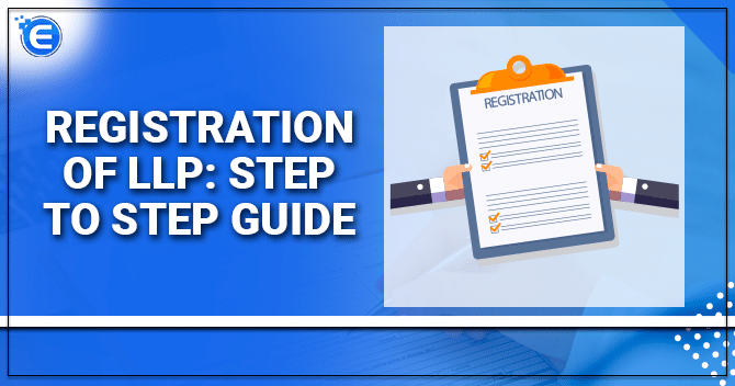 LLP Registration: Step By Step Guide