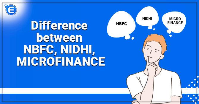 Difference between NBFC, Nidhi & Micro Finance Company