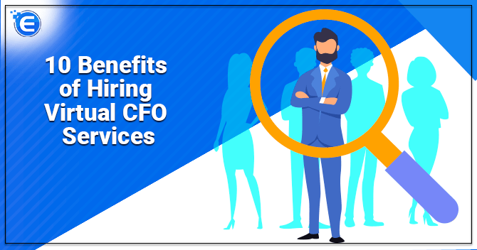 10 Benefits of Hiring Virtual CFO Services