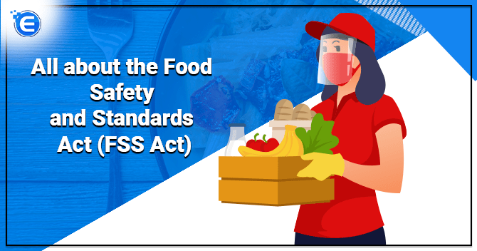 All about the Food Safety and Standards Act (FSS Act)