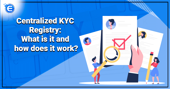 Centralized KYC Registry: What is it and how does it work?