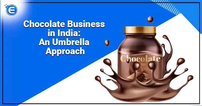 Chocolate Business in India: An Umbrella Approach