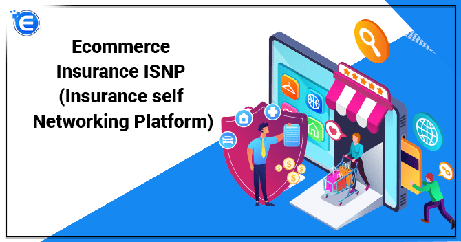 Ecommerce Insurance ISNP (Insurance self Networking Platform)