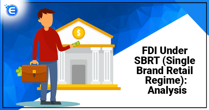 FDI Under SBRT (Single Brand Retail Trading): Analysis