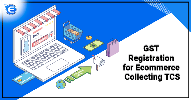 GST Registration for Ecommerce Collecting TCS