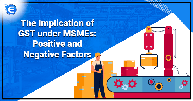 The implication of GST under MSMEs: Positive and Negative Factors