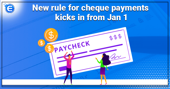 New Rule for Cheque Payments kicks in from Jan 1