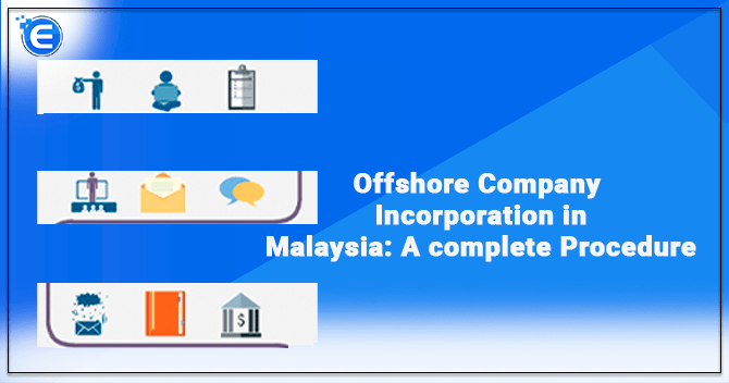 Offshore Company Incorporation in Malaysia: A complete Procedure