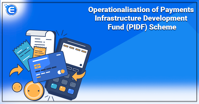 Operationalisation of Payments Infrastructure Development Fund (PIDF) Scheme