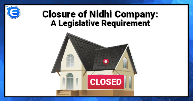 Closure of Nidhi Company: A Legislative Requirement