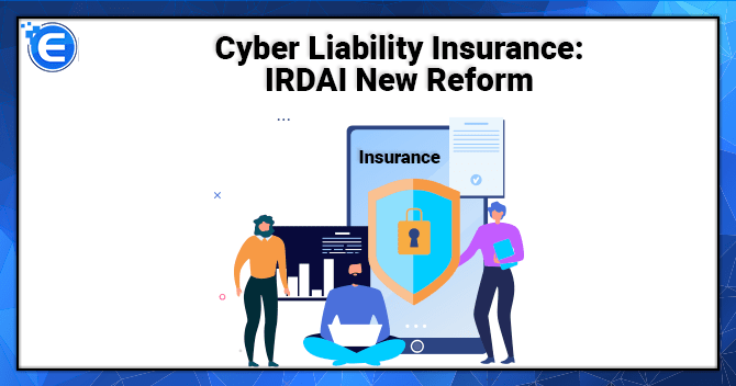 Cyber Liability Insurance: IRDAI New Reform