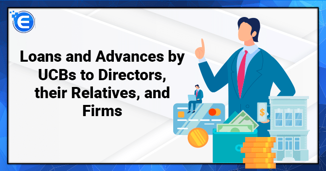 Loans and Advances by UCBs to Directors, their Relatives, and Firms