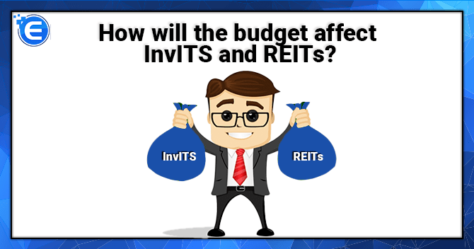 How will the budget affect InvITS and REITs?