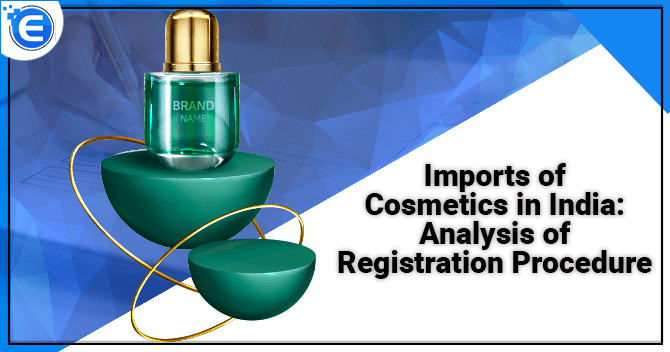 Imports of Cosmetics in India: Analysis of Registration Procedure