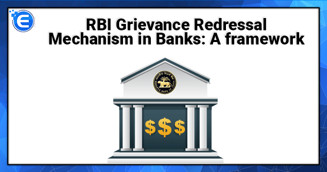 RBI Grievance Redressal Mechanism in Banks: A Framework