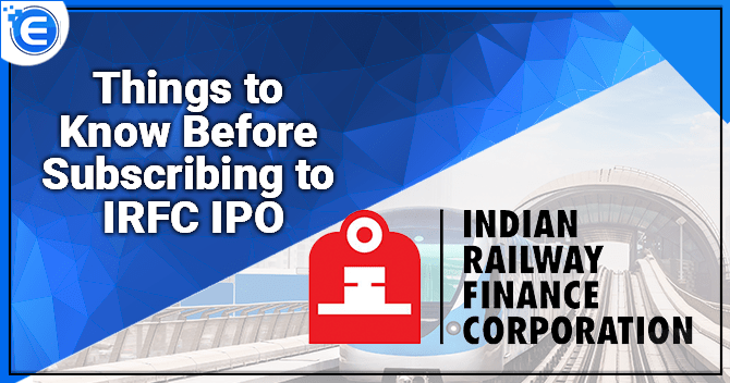 Things to Know Before Subscribing to IRFC IPO