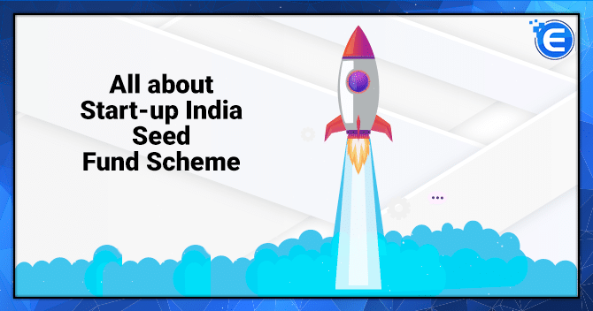 All about Start-up India Seed Fund Scheme