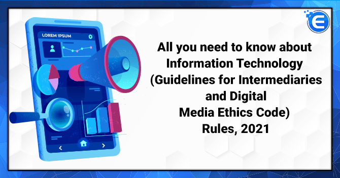 Information Technology (Guidelines for Intermediaries and Digital Media Ethics Code) Rules, 2021