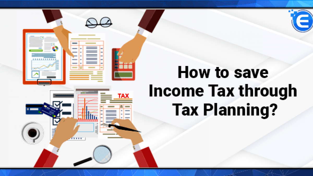 How to save Income Tax through Tax Planning in India? - Enterslice