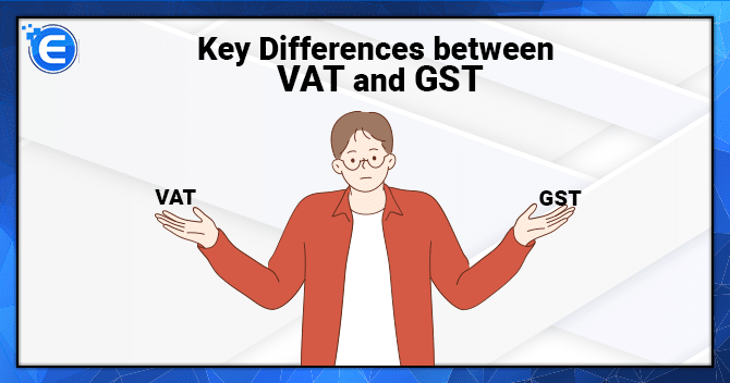 Key Differences between VAT and GST
