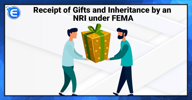 Receipt of Gifts and Inheritance by an NRI under FEMA