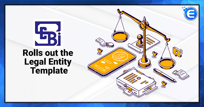 SEBI Rolls out the Legal Entity Template