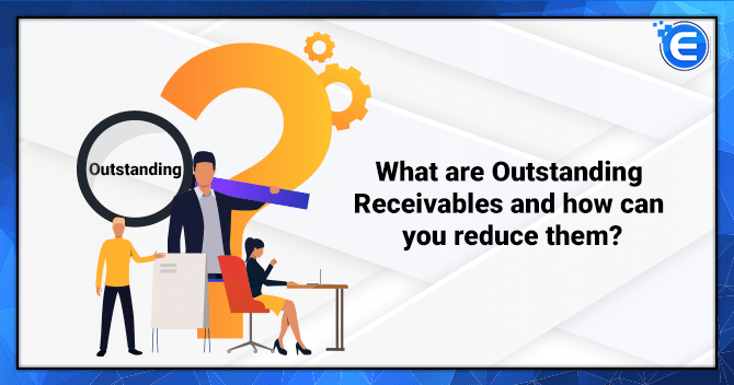 What are Outstanding Receivables?