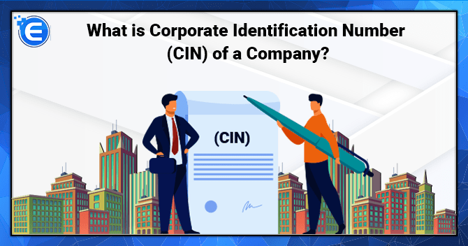 What is Corporate Identification Number (CIN) of a Company?