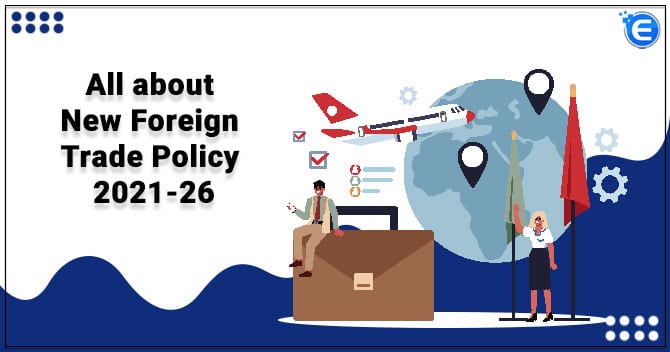 All about New Foreign Trade Policy 2021-26