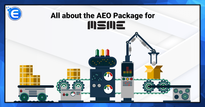 All about the AEO Package for MSME