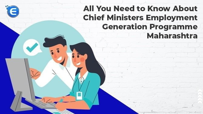 All you need to know about Chief Ministers Employment Generation Programme –Maharashtra