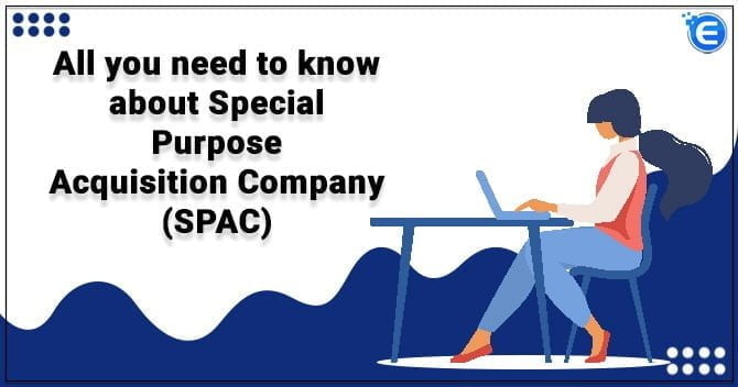 All you need to know about Special Purpose Acquisition Company (SPAC)