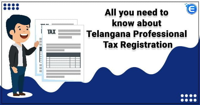 All you need to know about Telangana Professional Tax Registration