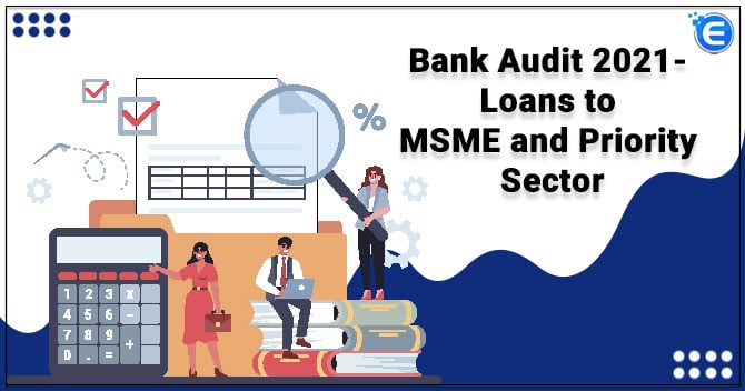 Bank Audit 2021- Loans to MSME and Priority Sector