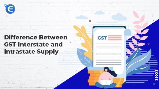 Difference between GST Interstate and Intrastate Supply