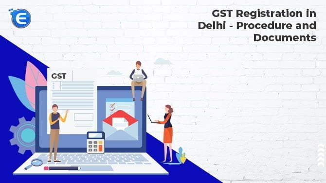 GST Registration in Delhi – Procedure and Documents