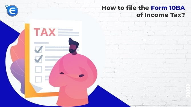 How to file the Form 10BA of Income Tax?