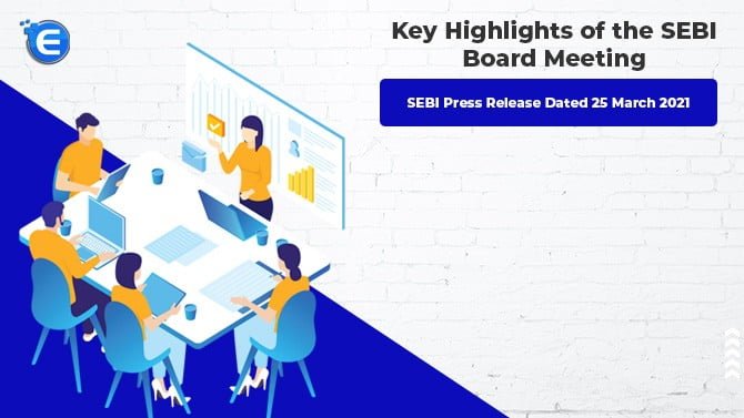 Key Highlights of the SEBI Board Meeting (SEBI Press Release Dated 25 March 2021)