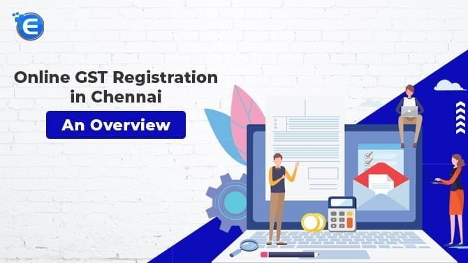 Online GST Registration in Chennai – An Overview