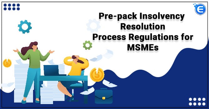 Pre-pack Insolvency Resolution Process Regulations for MSMEs