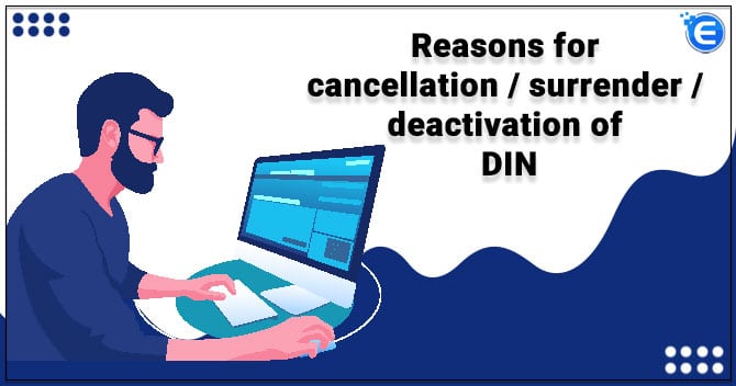 Reasons for Cancellation / Surrender / Deactivation of DIN