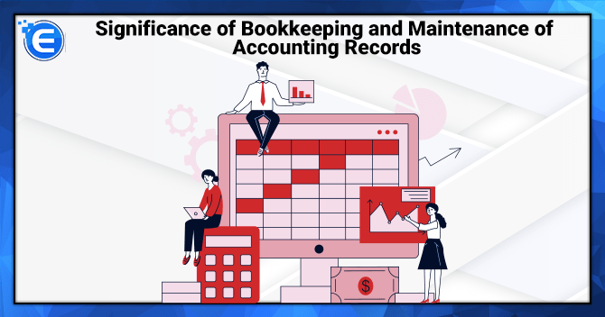 Significance of Bookkeeping and Maintenance of Accounting Records